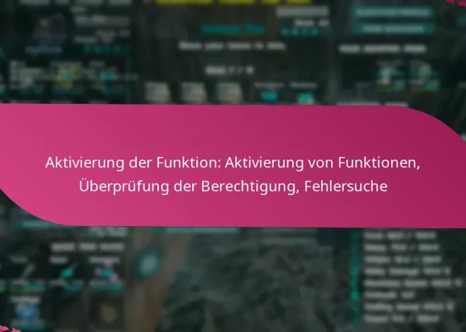 Aktivierung der Funktion: Aktivierung von Funktionen, Überprüfung der Berechtigung, Fehlersuche