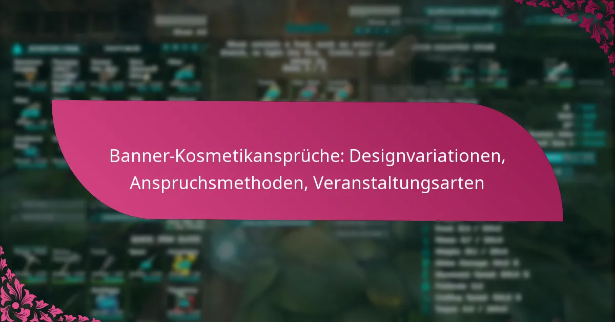 Banner-Kosmetikansprüche: Designvariationen, Anspruchsmethoden, Veranstaltungsarten