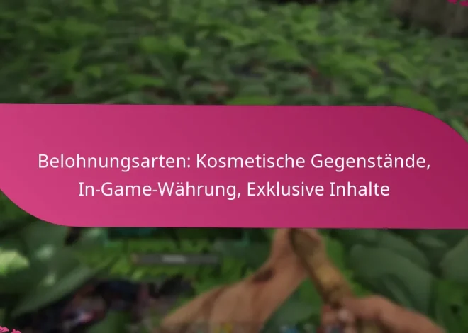 Belohnungsarten: Kosmetische Gegenstände, In-Game-Währung, Exklusive Inhalte