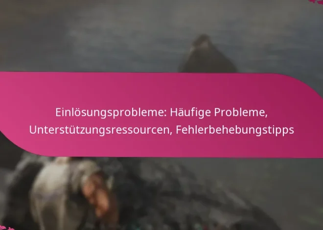 Einlösungsprobleme: Häufige Probleme, Unterstützungsressourcen, Fehlerbehebungstipps