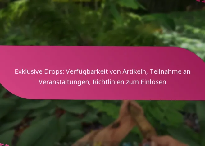 Exklusive Drops: Verfügbarkeit von Artikeln, Teilnahme an Veranstaltungen, Richtlinien zum Einlösen