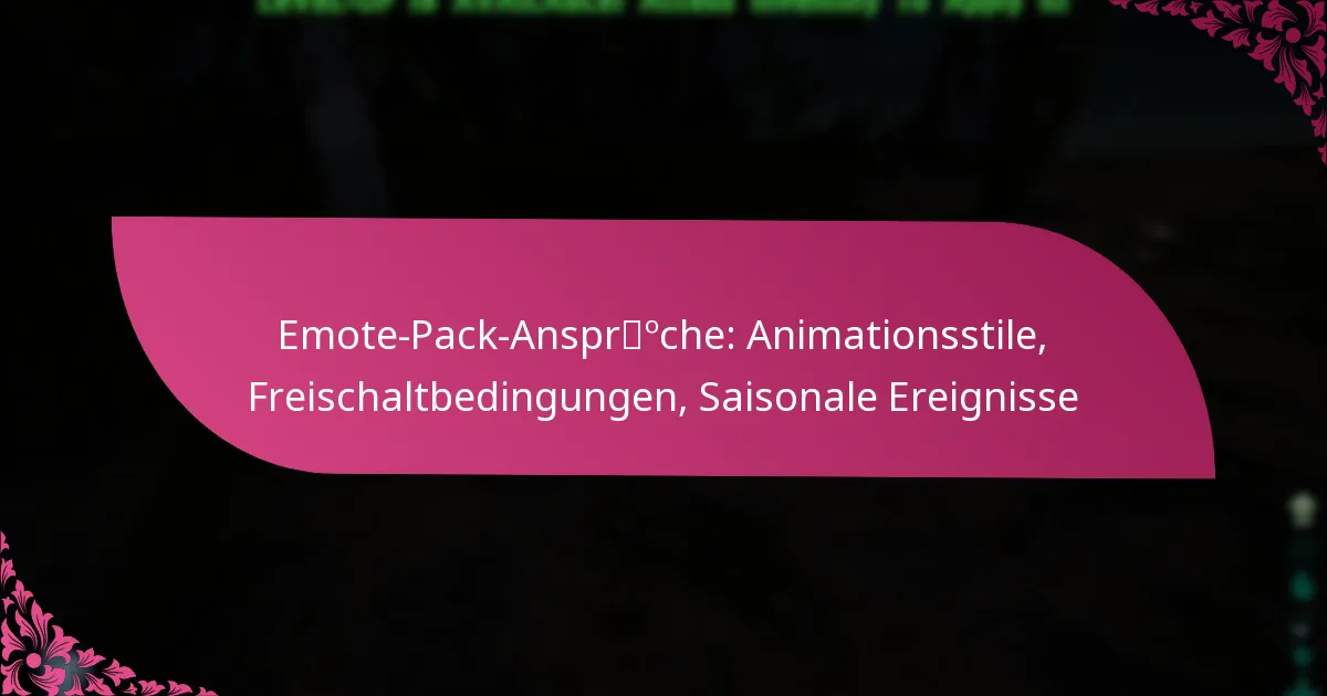 Emote-Pack-Ansprüche: Animationsstile, Freischaltbedingungen, Saisonale Ereignisse