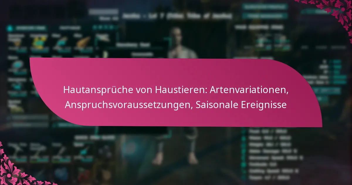 Hautansprüche von Haustieren: Artenvariationen, Anspruchsvoraussetzungen, Saisonale Ereignisse