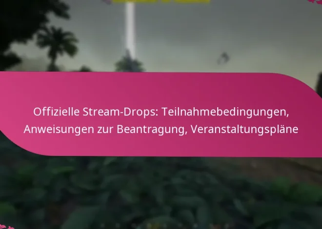 Offizielle Stream-Drops: Teilnahmebedingungen, Anweisungen zur Beantragung, Veranstaltungspläne