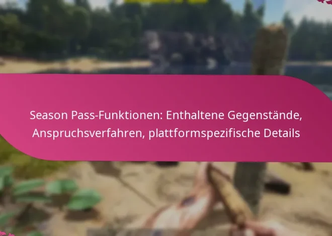 Season Pass-Funktionen: Enthaltene Gegenstände, Anspruchsverfahren, plattformspezifische Details