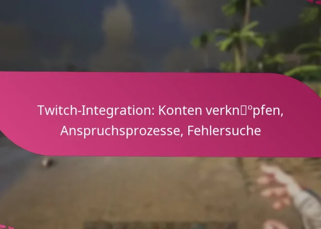 Twitch-Integration: Konten verknüpfen, Anspruchsprozesse, Fehlersuche