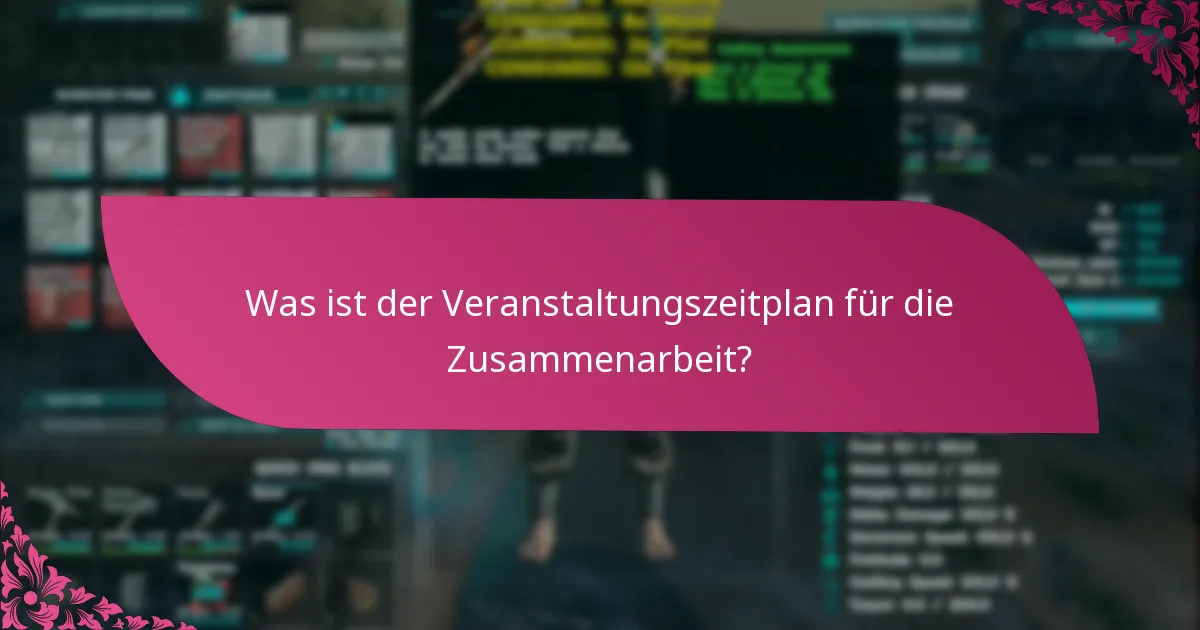 Was ist der Veranstaltungszeitplan für die Zusammenarbeit?