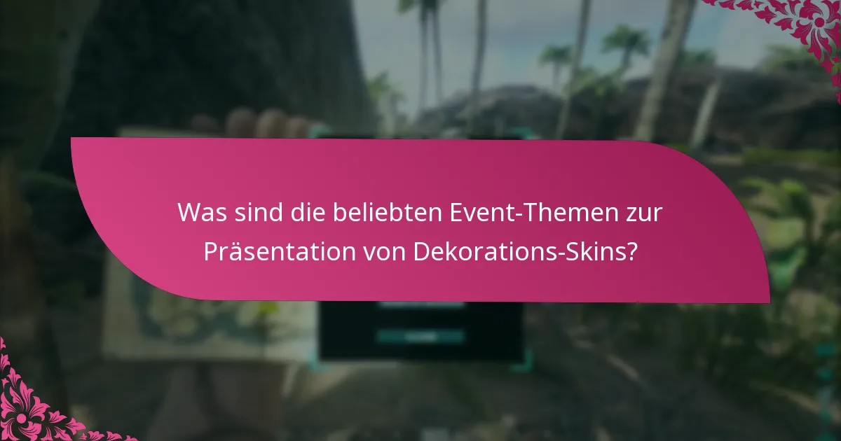 Was sind die beliebten Event-Themen zur Präsentation von Dekorations-Skins?
