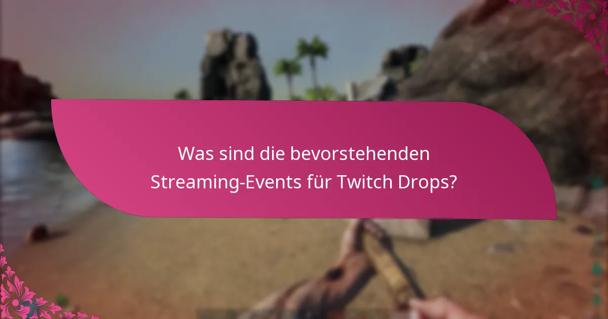 Welche Kanäle nehmen an den Twitch Drops Events teil?
