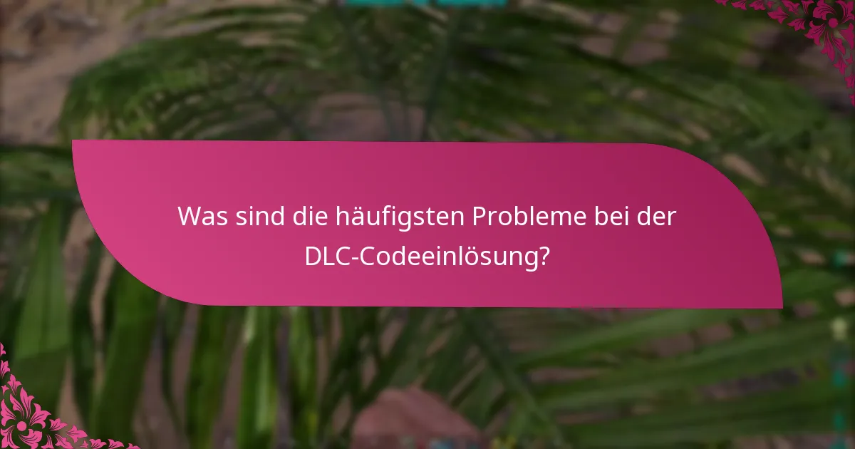 Wann laufen DLC-Codes ab?