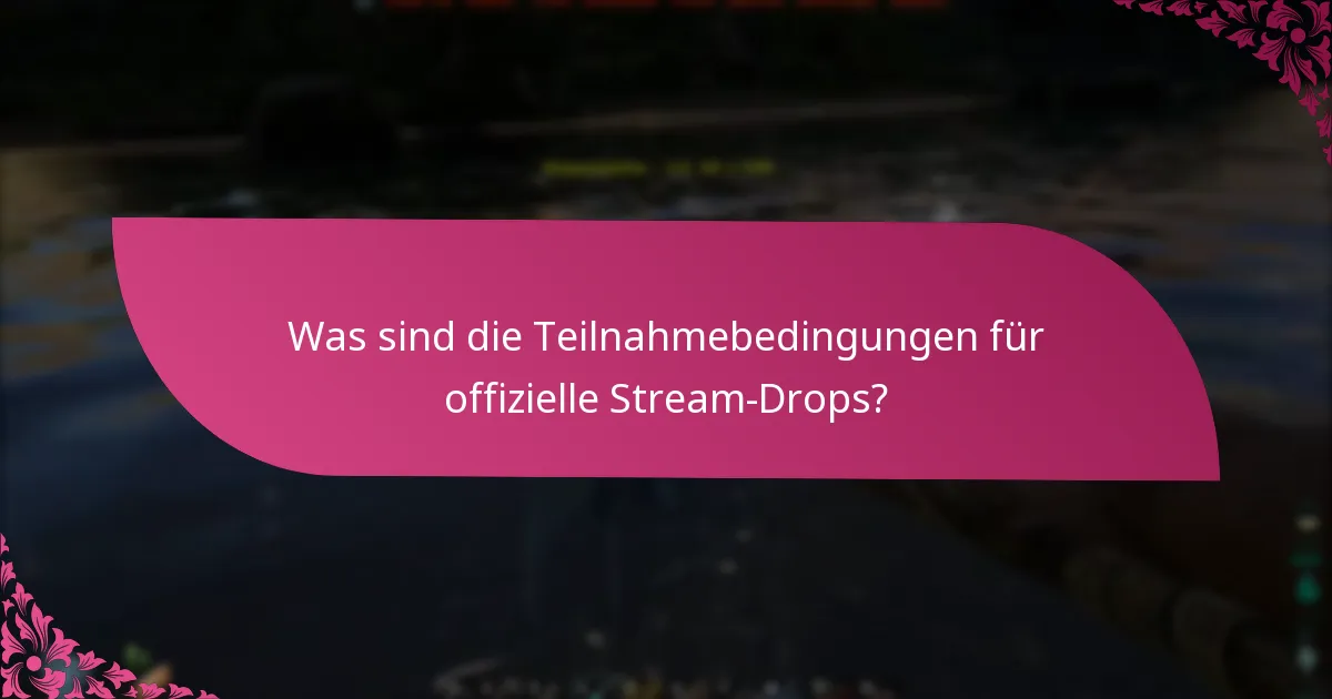 Wann sind die offiziellen Stream-Drops geplant?