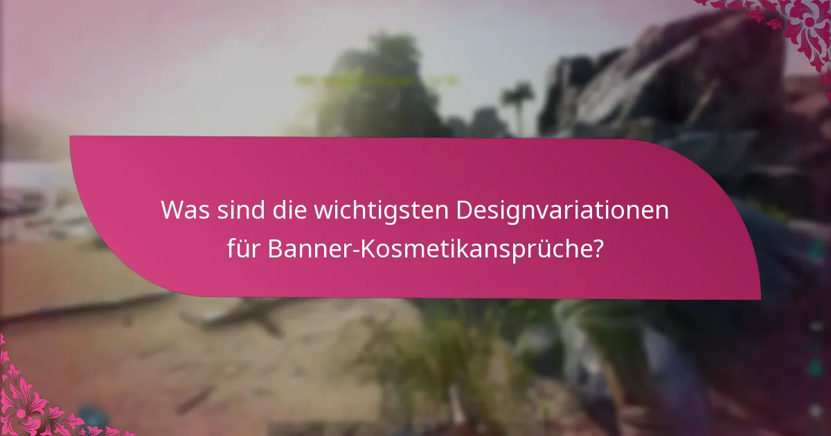 Wie können Kosmetikansprüche in Banneranzeigen untermauert werden?