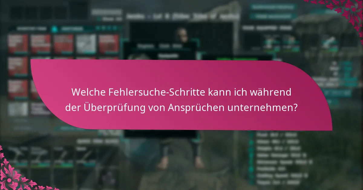 Welche Faktoren beeinflussen den Überprüfungsprozess von Ansprüchen?