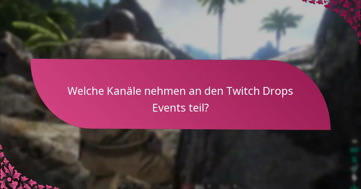 Was sind die Vorteile der Teilnahme an Twitch Drops Events?