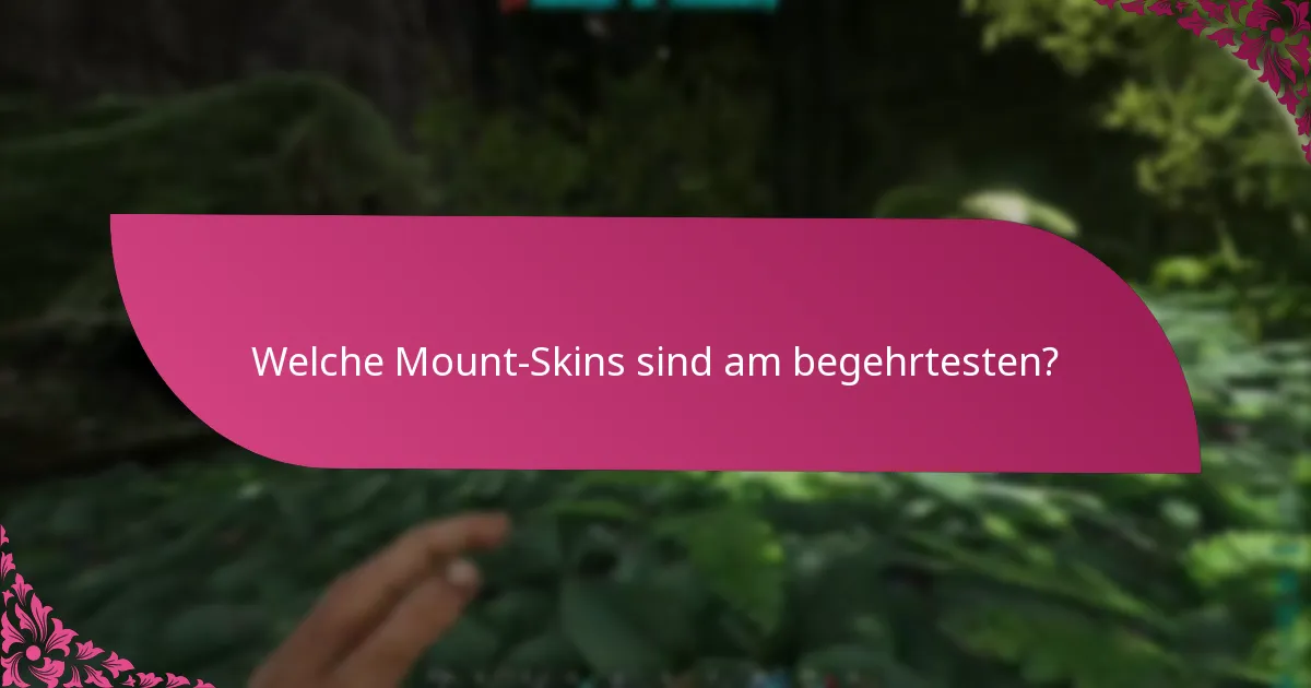 Welche Mount-Skins sind am begehrtesten?